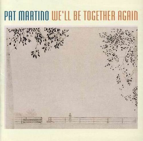 Pat Martino - We'll Be Together Again (1976)