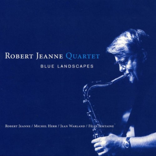 Robert Jeanne Quartet - Blue Landscapes (2003)