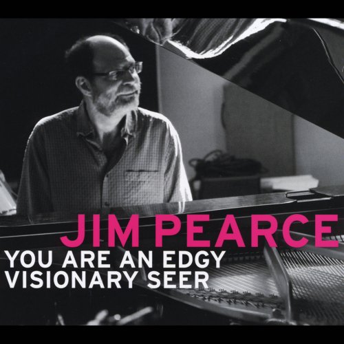 Jim Pearce - You Are an Edgy Visionary Seer (2013)