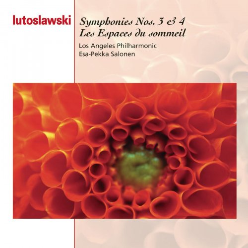 Los Angeles Philharmonic Orchestra, Esa-Pekka Salonen - Lutoslawski: Symphonies Nos. 3 & 4 & Les espaces du sommeil (1994)