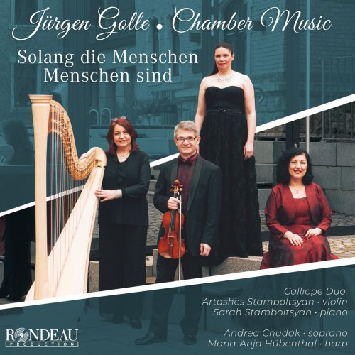Calliope Duo, Artashes Stamboltsyan, Sarah Stamboltsyan, Andrea Chudak, Maria-Anja Hübenthal - Jürgen Golle: Chamber Music (Solang Die Menschen Menschen Sind) (2024) [Hi-Res]