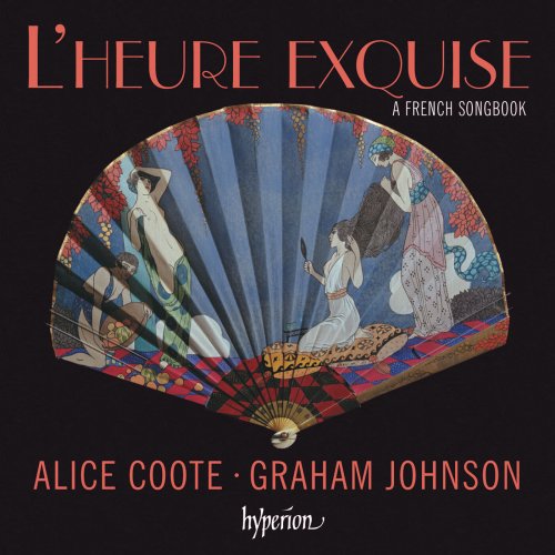 Alice Coote, Graham Johnson - L'heure exquise: A French Songbook (2015) [Hi-Res]