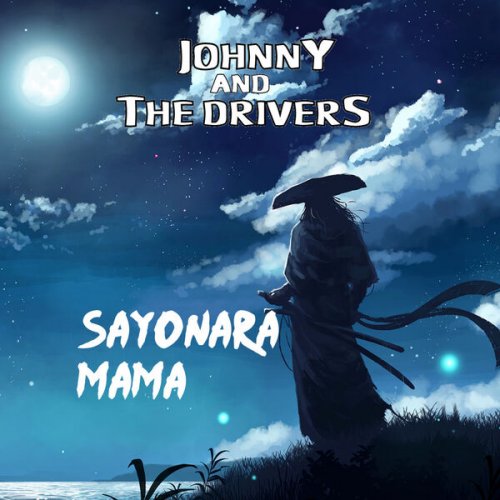 Johnny And The Drivers - Sayonara Mama (2024)