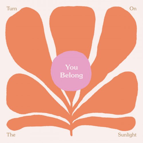 Turn On The Sunlight - You Belong (2022)