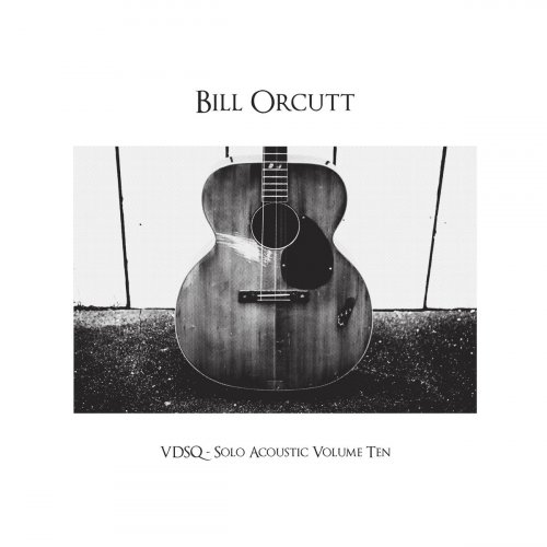 Bill Orcutt - Solo Acoustic, Vol. 10 (2014) [Hi-Res]