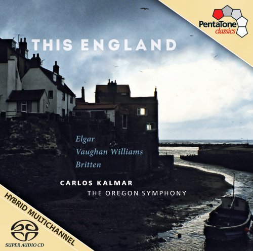 The Oregon Symphony, Carlos Kalmar - This England - Britten / Elgar / Vaughan Williams (2015) [DSD64]