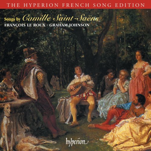 François Le Roux, Graham Johnson - Saint-Saëns: Songs (Hyperion French Song Edition) (1997)