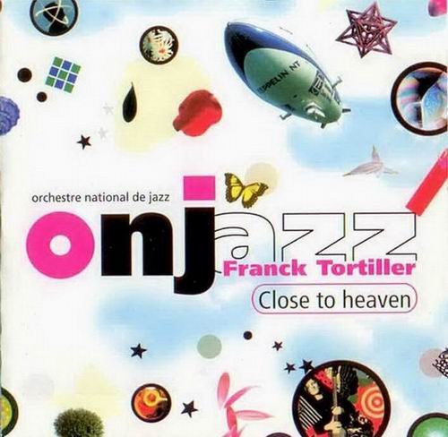 Orchestre National De Jazz, Franck Tortiller - Close To Heaven (2005)