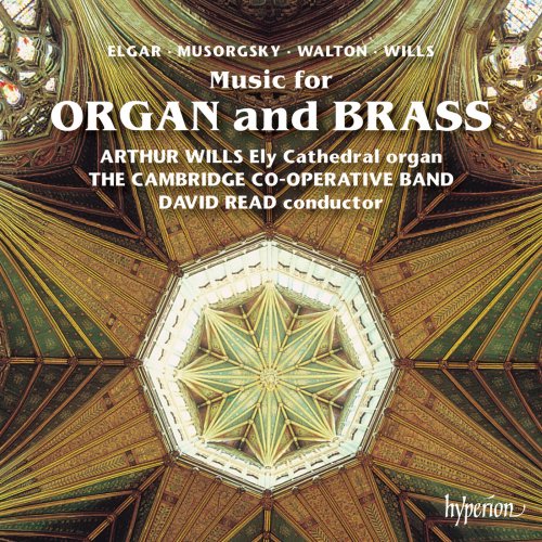 Arthur Wills - Music for Organ & Brass: Mussorgsky Pictures; Elgar; Walton etc. (1999)