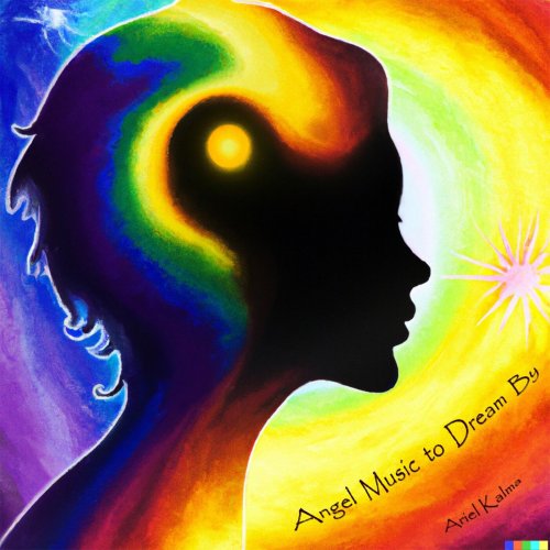 Ariel Kalma - Angel Music to Dream By (2022) [Hi-Res]