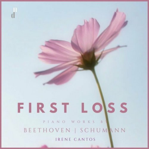 Irene Cantos - First Loss. Piano Works by Beethoven & Schumann (2024)