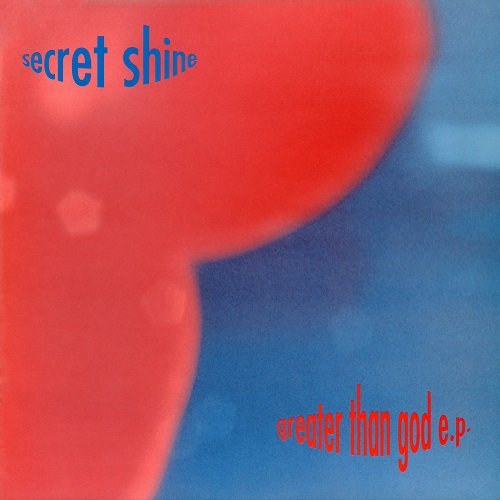 Secret Shine - Greater Than God and Other Singles (1994)