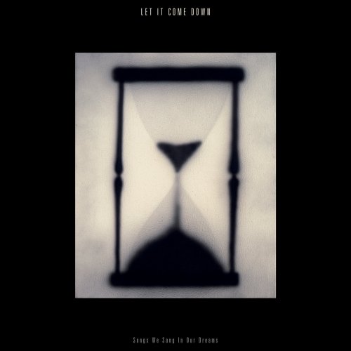 Let It Come Down - Songs We Sang In Our Dreams (2020) [Hi-Res]