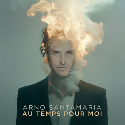 Arno Santamaria - Au temps pour moi (2024) Hi-Res