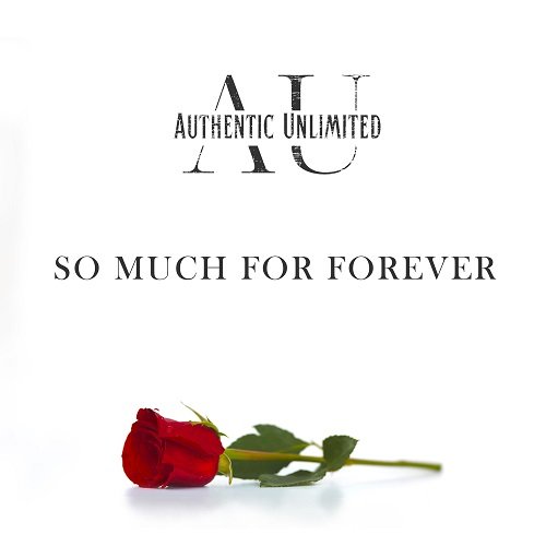 Authentic Unlimited - So Much For Forever (2024)