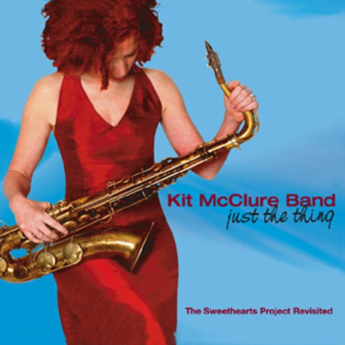 Kit McClure Band - Just the Thing (The Sweethearts Project Revisited) (2006)