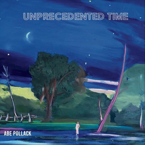 Abe Pollack - Unprecedented Time (2024)