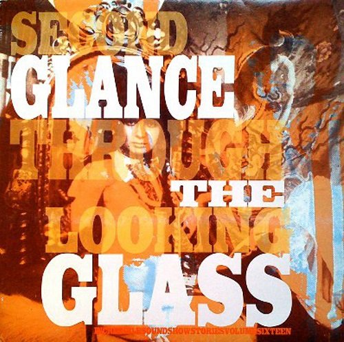 Various Artists - Incredible Sound Show Stories Volume 16, Second Glance Through the Looking Glass (1967-69/2002)