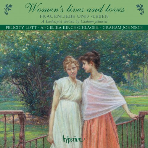Felicity Lott, Angelika Kirchschlager, Graham Johnson - Women's Lives & Loves: Songs & Duets of Love, Marriage, Motherhood & Loss (2006)