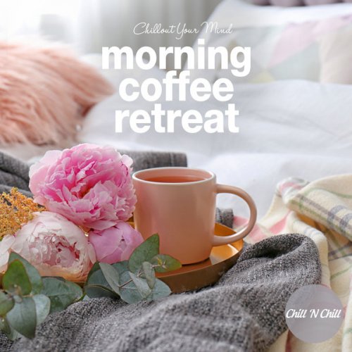 VA - Morning Coffee Retreat: Chillout Your Mind (2024)