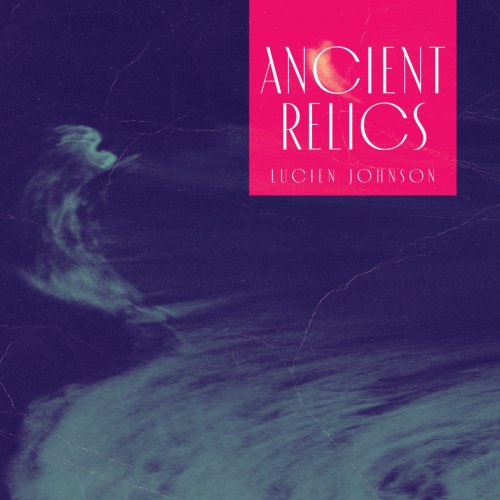 Lucien Johnson - Ancient Relics (2024) [Hi-Res]