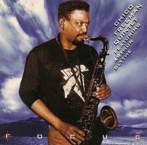 Chico Freeman Quintet Featuring Arthur Blythe - Focus (1995)