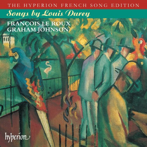François Le Roux, Graham Johnson - Durey: Songs (Hyperion French Song Edition) (2002)