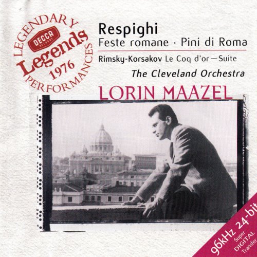 The Cleveland Orchestra, Lorin Maazel - Respighi - Feste romane, Pini di Roma / Rimsky-Korsakov - Le coq d'or suite (2000)