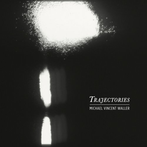 Michael Vincent Waller - Trajectories (2017)