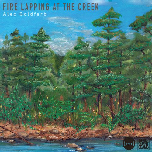 Alec Goldfarb - Fire Lapping at the Creek (2024) [Hi-Res]