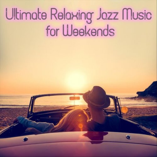 VA - Ultimate Relaxing Jazz Music for Weekends (2024)