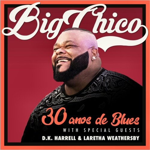 Big Chico - 30 Anos De Blues (2024)