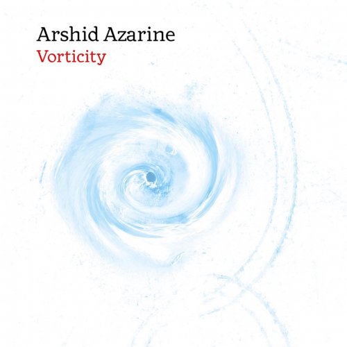 Arshid Azarine - Vorticity (2024) [Hi-Res]