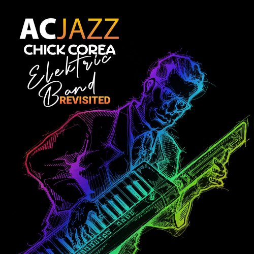 AC Jazz - Chick Corea Elektrik Band Revisited (2024)