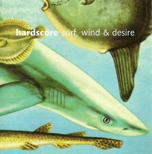 Hardscore - Surf, Wind And Desire (2000)