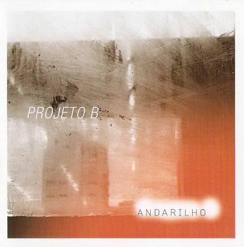 Projeto B - Andarilho (2005)