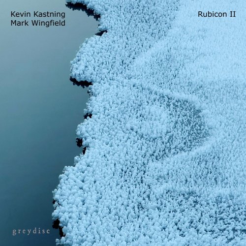 Kevin Kastning, Mark Wingfield - Rubicon II (2024) [Hi-Res]