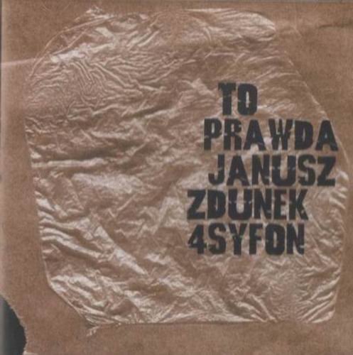 Janusz Zdunek 4syfon - To Prawda (2000)