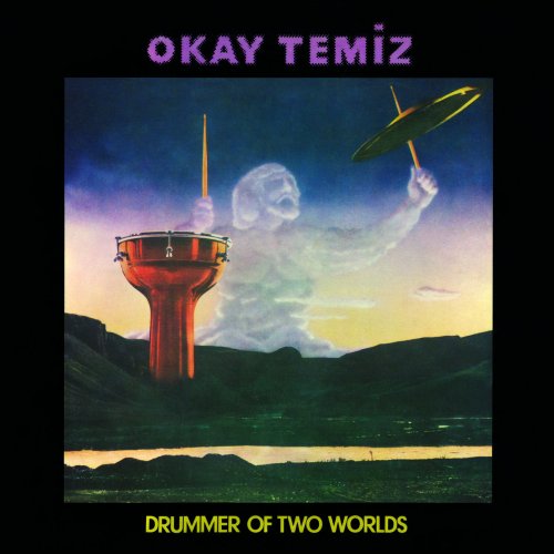 Okay Temiz - Drummer Of Two Worlds (2012)