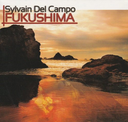 Sylvain Del Campo - Fukushima (2013)