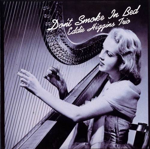 Eddie Higgins Trio - Don't Smoke In Bed (2000) CD Rip