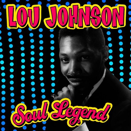 Lou Johnson - Soul Legend (2011)