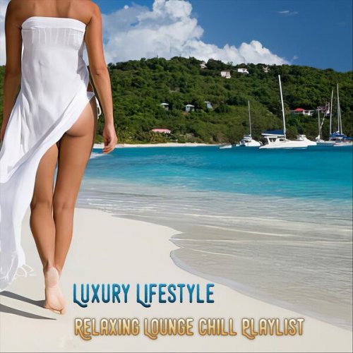 VA - Luxury Lifestyle: Relaxing Lounge Chill Playlist (2024)
