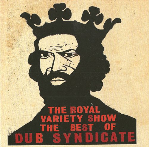 Dub Syndicate - The Royal Variety Show The Best Of Dub Syndicate (2010)