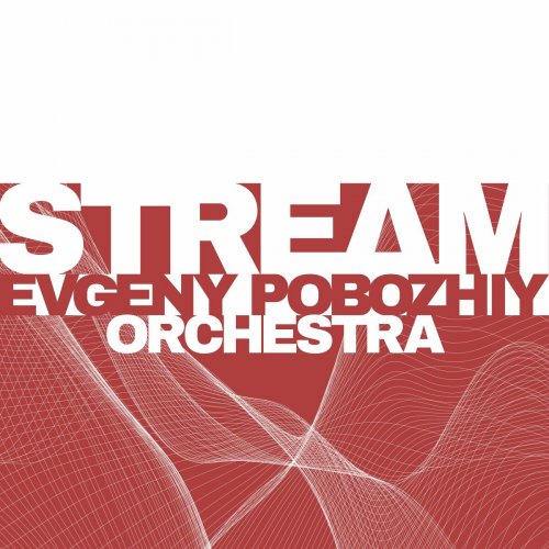 Evgeny Pobozhiy Orchestra - Stream (2024) Hi-Res