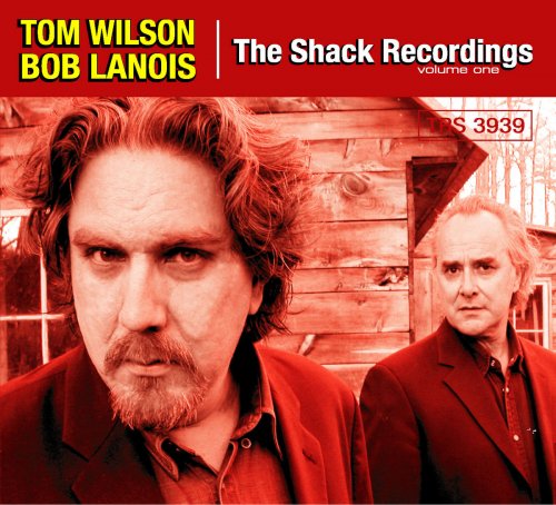 Tom Wilson & Bob Lanois - The Shack Recordings Vol. 1 (2004)