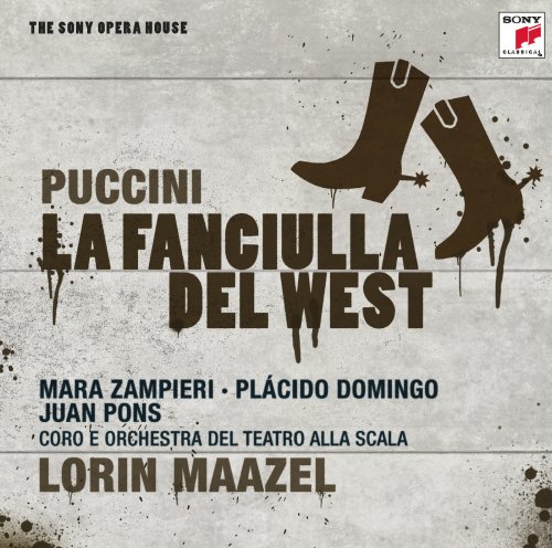 Mara Zampieri, Plácido Domingo, Juan Pons, Lorin Maazel - Puccini: La fanciulla del West (2009)
