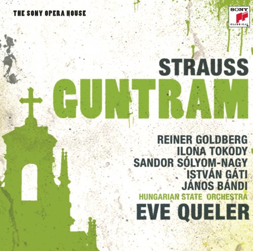 Reiner Goldberg, Ilona Tokody, Eve Queler - Strauss: Guntram, op. 25 (2009)