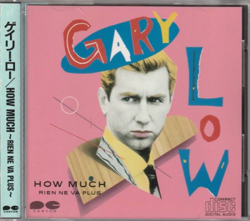 Gary Low - How Much - Rien Ne Va Plus (1986)