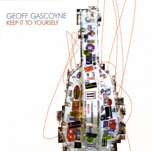 Geoff Gascoyne - Keep It To Yourself (2005)